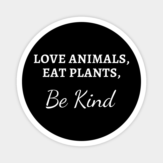 love animals be kind veganism, vegetarian, vegan, herbivore, plant